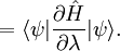 = \langle\psi|\frac{\partial\hat{H}}{\partial\lambda}|\psi\rangle.