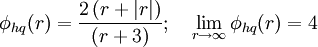 \phi_{hq}(r) =  \frac{2 \left(r + \left|r \right| \right)}{ \left(r+3 \right)} ; \quad \lim_{r \rightarrow \infty}\phi_{hq}(r) = 4