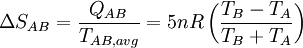 \Delta S_{AB} = {Q_{AB} \over T_{AB, avg}} = 5 n R \left( { T_B - T_A \over T_B + T_A } \right)