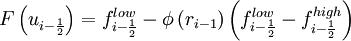 F \left( u_{i - \frac{1}{2}} \right) = f^{low}_{i - \frac{1}{2}}  - \phi\left( r_{i-1} \right)  \left( f^{low}_{i - \frac{1}{2}}  - f^{high}_{i - \frac{1}{2}}  \right)