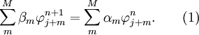 \sum\limits_m^{M} {\beta _m } \varphi _{j + m}^{n + 1}  = \sum\limits_m^{M} {\alpha _m \varphi _{j + m}^n }.  \quad  \quad ( 1)