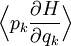 \Bigl\langle p_{k} \frac{\partial H}{\partial q_{k}} \Bigr\rangle