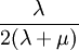 \frac{\lambda}{2(\lambda + \mu)}