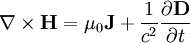 \nabla \times \mathbf{H} = \mu_0 \mathbf{J} + \frac{1}{c^2} \frac{\partial \mathbf{D}}{\partial t}