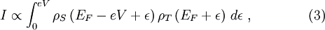 I \propto\int_0^{eV} \rho_S\left(E_F-eV+\epsilon\right)\rho_T\left(E_F+\epsilon\right)\,d\epsilon\ ,\qquad\qquad (3)