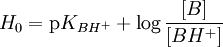 H_{0} = \mbox{p}K_{BH^+}  + \log \frac{[B]}{[BH^+]}
