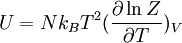 ~ U = N k_B T^2 (\frac{\partial \ln Z}{\partial T})_V ~