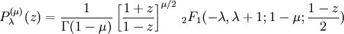 P_{\lambda}^{(\mu)}(z) = \frac{1}{\Gamma(1-\mu)} \left[\frac{1+z}{1-z}\right]^{\mu/2} \,_2F_1 (-\lambda, \lambda+1; 1-\mu; \frac{1-z}{2})