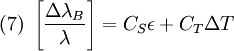 (7) \ \left[\frac{\Delta \lambda_B}{\lambda}\right]= C_S\epsilon + C_T\Delta T