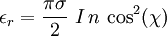 \epsilon_r = \frac{\pi  \sigma  }{2}~I\,n\,\cos^2(\chi)