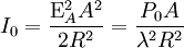 I_0 = \frac{\Epsilon_A^2 A^2}{2 R^2} = \frac{P_0 A}{\lambda^2 R^2}