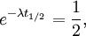 e^{-\lambda t_{1/2}} = \frac{1}{2}, \,