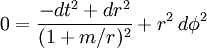 0 = \frac{-dt^2 + dr^2}{(1 + m/r)^2} + r^2 \, d\phi^2