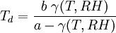 T_d = \frac {b\ \gamma(T,RH)} {a - \gamma(T,RH)}