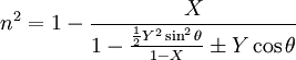 n^2 = 1 - \frac{X}{1 - \frac{\frac{1}{2}Y^2\sin^2\theta}{1 - X} \pm Y\cos\theta}