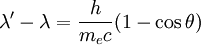 \lambda' - \lambda = \frac{h}{m_e c}(1-\cos{\theta})