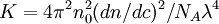 \ K=4\pi^2 n_0^2 (dn/dc)^2/N_A\lambda^4