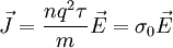 \vec{J} = \frac{n q^2 \tau}{m} \vec{E} = \sigma_0\vec{E}