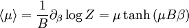 \left\langle\mu\right\rangle  = {1 \over B } \partial_{\beta} \log Z =  \mu \tanh\left(\mu B\beta\right)