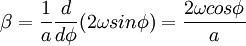 \beta = \frac{1}{a}  \frac{d}{d\phi}  (2 \omega sin\phi) = \frac{2\omega cos\phi}{a}