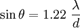 \sin \theta = 1.22\ \frac{\lambda}{d}