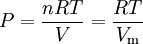 P = \frac{nRT}{V} = \frac{RT}{V_{\rm m}}