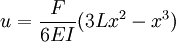 u = \frac{F}{6 EI}(3 L x^2 - x^3)\,