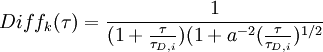 \ Diff_k(\tau)=\frac{1}{(1+\frac{\tau}{\tau_{D,i}})(1+a^{-2}(\frac{\tau}{\tau_{D,i}})^{1/2}}