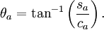 \theta_a=\tan^{-1} \left (\frac{s_a}{c_a} \right ).