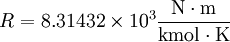 R = 8.31432\times 10^3 \frac{\mathrm{N \cdot m}}{\mathrm{kmol \cdot K}}