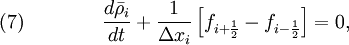 \quad (7) \qquad  \qquad \frac{d \bar{\rho}_i}{d t} + \frac{1}{\Delta x_i} \left[  f_{i + \frac{1}{2}} - f_{i - \frac{1}{2}}  \right] =0 ,