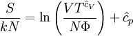 \frac{S}{kN}=\ln\left( \frac{VT^{\hat{c}_V}}{N\Phi}\right)+\hat{c}_p