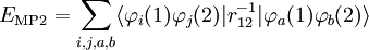 E_{\mathrm{MP2}} = \sum_{i,j,a,b} \langle\varphi_i(1)\varphi_j(2)|r_{12}^{-1}|\varphi_a(1)\varphi_b(2)\rangle