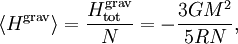 \langle H^{\mathrm{grav}} \rangle = \frac{H^{\mathrm{grav}}_{\mathrm{tot}}}{N} = - \frac{3G M^{2}}{5RN},