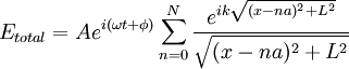 E_{total}=A e^{i(\omega t +\phi)}\sum_{n=0}^{N} \frac{e^{i k \sqrt{(x-n a)^2+L^2}}}{\sqrt{(x-n a)^2+L^2}}