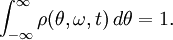 \int_{-\infty}^{\infty} \rho(\theta, \omega, t) \, d \theta = 1.