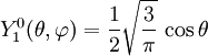 Y_{1}^{0}(\theta,\varphi)={1\over 2}\sqrt{3\over \pi}\, \cos\theta