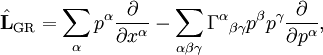 \hat{\mathbf{L}}_\mathrm{GR}=\sum_\alpha p^\alpha\frac{\partial}{\partial x^\alpha}-\sum_{\alpha\beta\gamma}\Gamma^{\alpha}{}_{\beta\gamma}p^\beta p^\gamma\frac{\partial}{\partial p^\alpha},