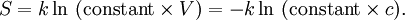 S = k\ln \ (\mathrm{constant}\times V) = -k\ln \ (\mathrm{constant}\times c).