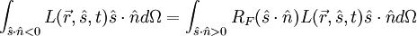 \int_{\hat{s}\cdot \hat{n}<0}L(\vec{r},\hat{s},t)\hat{s}\cdot \hat{n}  d\Omega=\int_{\hat{s}\cdot \hat{n}>0}R_F(\hat{s}\cdot \hat{n})L(\vec{r},\hat{s},t)\hat{s}\cdot \hat{n}d\Omega