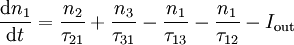 \frac{\mathrm{d}n_1}{\mathrm{d}t} = \frac{n_2}{\tau_{21}} + \frac{n_3}{\tau_{31}} - \frac{n_1}{\tau_{13}} - \frac{n_1}{\tau_{12}} - I_{\mathrm{out}}