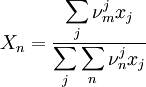 X_n = \frac{ \displaystyle\sum_j \nu^j_m x_j}{\displaystyle\sum_j \displaystyle\sum_n \nu_n^j x_j}