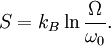 S = k_B \ln \frac{\Omega}{ \omega _0}.