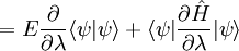 = E \frac{\partial}{\partial\lambda}\langle\psi|\psi\rangle + \langle\psi|\frac{\partial\hat{H}}{\partial\lambda}|\psi\rangle