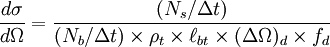 {d \sigma \over d \Omega}={ {(N_s / \Delta t)} \over {(N_b / \Delta t) \times \rho_t \times \ell_{bt} \times (\Delta \Omega)_d \times f_d}}