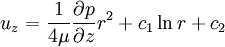 u_z = \frac{1}{4\mu} \frac{\partial p}{\partial z}r^2 + c_1 \ln r + c_2