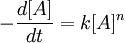 -\frac{d[A]}{dt} = k[A]^n