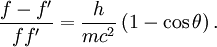 \frac{f-f^\prime}{f f^\prime} = \frac{h}{mc^2}\left(1-\cos \theta \right) . \,