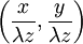 \left( \frac{x}{\lambda z}, \frac{y}{\lambda z} \right)