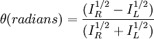 \theta (radians) = \frac{(I_R^{1/2} - I_L^{1/2})}{(I_R^{1/2} + I_L^{1/2})}\,